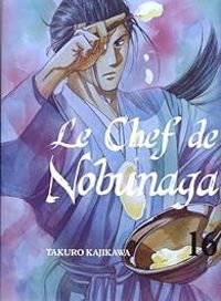 Couverture du livre Le Chef de Nobunaga - Takuro Kajikawa