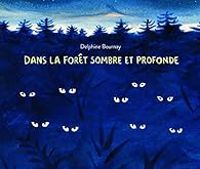 Delphine Bournay - Dans la forêt sombre et profonde