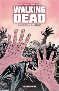 Couverture du livre Ceux qui restent... - Robert Kirkman - Charlie Adlard