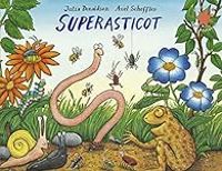 Couverture du livre Superasticot - Julia Donaldson - Axel Scheffler