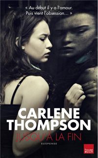 Couverture du livre Jusqu'à la fin - Carlene Thompson