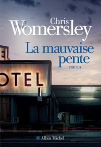 Chris Womersley - La Mauvaise pente