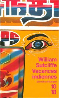 William Sutcliffe - VACANCES INDIENNES