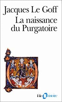 Jacques Le Goff - La naissance du purgatoire