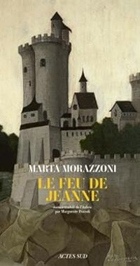 Marta Morazzoni - Le feu de Jeanne