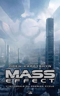 Drew Karpyshyn - Mass Effect - L'Intégrale du premier cycle