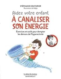 Couverture du livre Aider votre enfant à canaliser son énergie - Stephanie Couturier