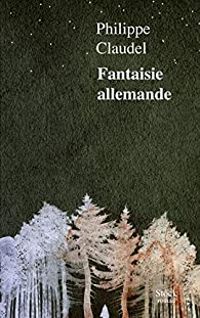 Philippe Claudel - Fantaisie allemande