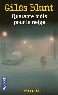 Giles Blunt - QUARANTE MOTS POUR LA NEIGE