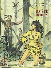 Couverture du livre Un été indien - Hugo Pratt - Milo Manara