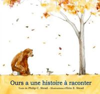 Philip-c Stead - Erin-e Stead - Ours a une histoire à raconter