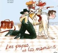 Peter Bently - Sara Ogilvie(Illustrations) - Les papas et les mamans