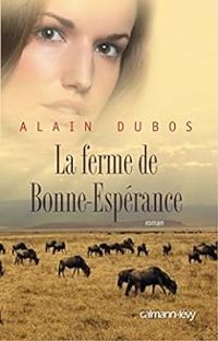 Alain Dubos - La ferme de Bonne-Espérance