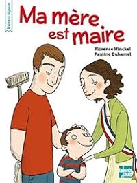 Florence Hinckel - Pauline Duhamel - Ma mère est maire