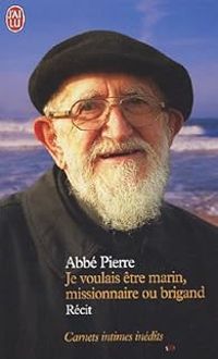  Abbe Pierre - Je voulais être marin, missionnaire ou brigand 