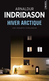 Arnaldur Indridason - Hiver arctique - Une enquête d'Erlendur