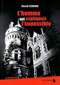 David Verdier - L'homme qui expliquait l'impossible