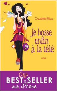 Charlotte Blum - Je bosse enfin à la télé