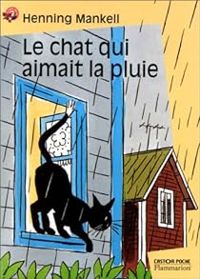 Henning Mankell - Le Chat qui aimait la pluie