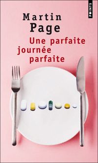 Martin Page - Une parfaite journée parfaite