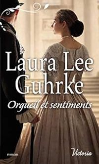 Laura Lee Guhrke - Orgueil et sentiments