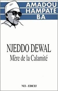 Amadou Hampate Ba - Njeddo Dewal, mère de la calamité