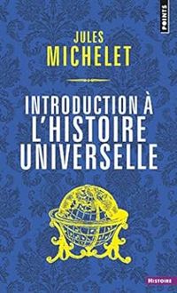 Jules Michelet - Introduction à l'histoire universelle