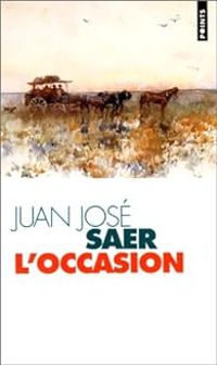 Juan Jose Saer - L'occasion