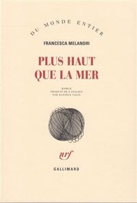 Couverture du livre Plus haut que la mer - Francesca Melandri