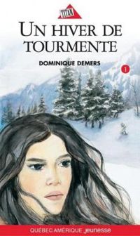 Demers Dominique - Un Hiver de Tourmente Serie Marie Lune T 01