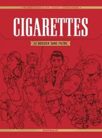 Pierre Boisserie - Stephane Brangier - Cigarettes : Le dossier sans filtre