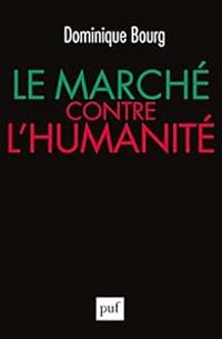 Couverture du livre Le marché contre l'humanité - Dominique Bourg