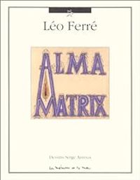 Leo Ferre - Alma Matrix