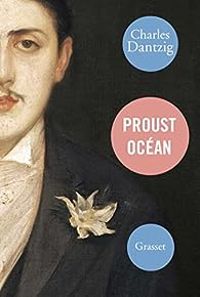 Charles Dantzig - Proust Océan