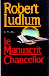 Robert Ludlum - Le manuscrit Chancellor