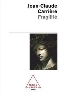 Couverture du livre Fragilité - Jean Claude Carriere