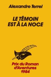 Couverture du livre Le témoin est à la noce - Alexis Lecaye