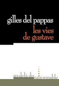 Couverture du livre Les vies de Gustave - Gilles Del Pappas