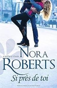 Couverture du livre Si près de toi - Nora Roberts