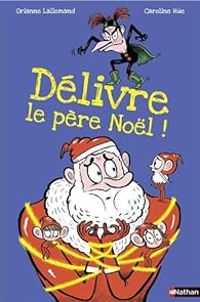 Couverture du livre Délivre le Père Noël ! - Orianne Lallemand