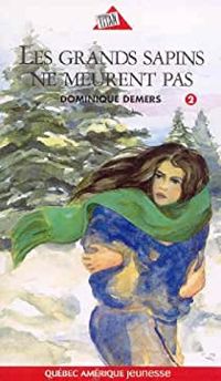 Couverture du livre Les Grands Sapins Ne Meurent Pas Serie Marie Lune T 02 - Dominique Demers