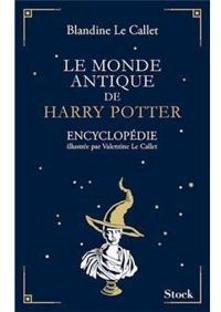 Blandine Le Callet - Le monde antique de Harry Potter