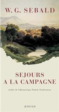 W G Sebald - Séjours à la campagne