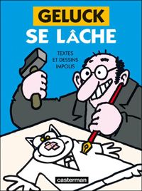 Couverture du livre Geluck se lâche. Textes et dessins impolis - Philippe Geluck