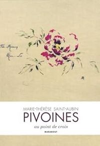 Marie Therese Saint Aubin - Pivoines au point de croix