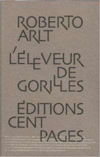 Roberto Arlt - L'éleveur de gorilles