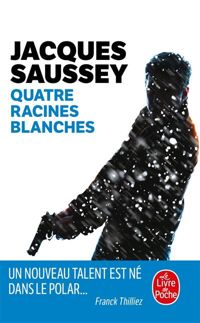 Jacques Saussey - Quatre racines blanches