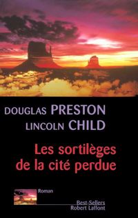 Douglas Preston - Lincoln Child - Les Sortilèges de la cité perdue