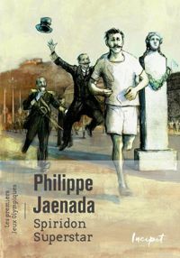 Couverture du livre Spiridon Superstar - Les premiers jeux olympiques - Philippe Jaenada