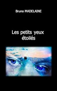 Couverture du livre Les petits yeux étoilés - Bruno Madelaine